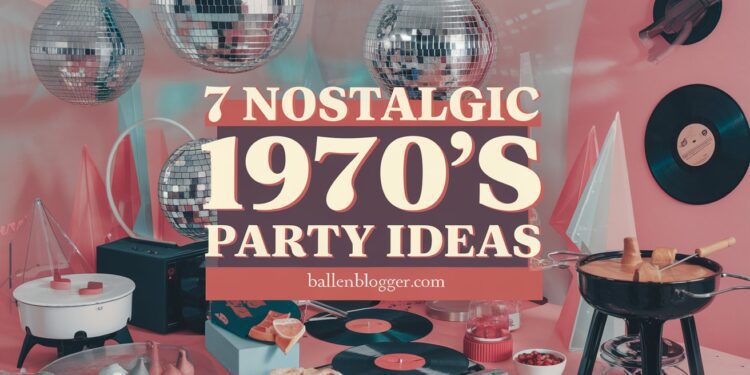 7 Groovy 1970’s Theme Party Ideas