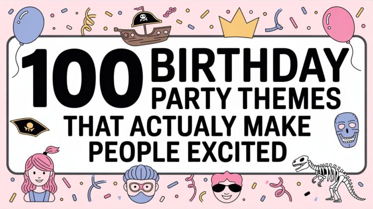 100 Fun & Unique Birthday Party Theme Ideas for Kids & Adults – Creative Party Inspiration with Balloons, Confetti, and Icons.