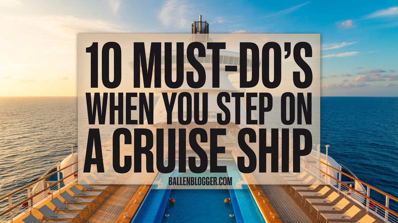 Sunny cruise ship deck scene with bold title text: “10 must-dos when you board a cruise — BallenBlogger.com.” Perfect for discovering top cruise tips.